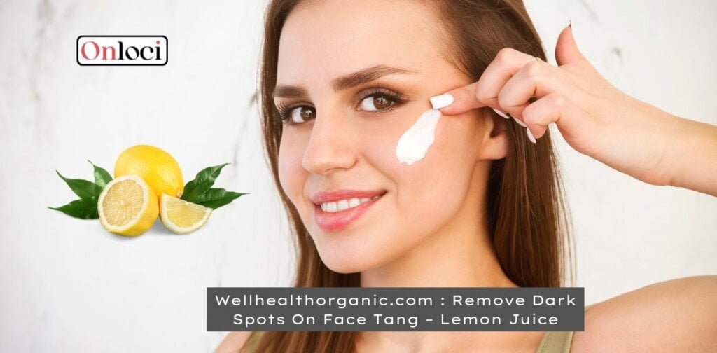 Wellhealthorganic.com : Remove Dark Spots On Face Tang – Lemon Juice